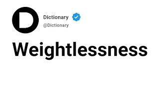 Weightlessness Meaning In English