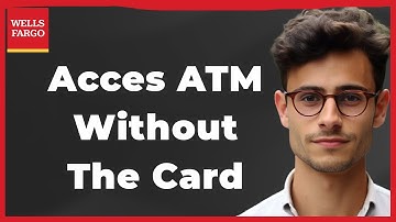 How to Access Wells Fargo ATM Without Card (Quick & Easy)