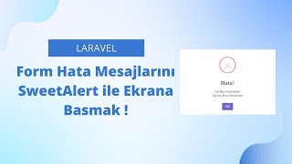Laravel Form Hata Mesajlarını SweetAlert ile Göstermek
