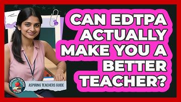 Can EdTPA Actually Make You A Better Teacher? - Aspiring Teacher Guide