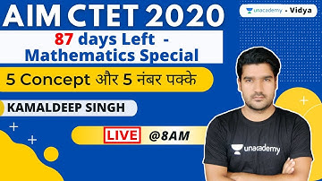 Aim CTET 2020| 87 days Left! Mathematics Special | 5 Concept और 5 नंबर पक्के।Class 2।Kamaldeep Singh