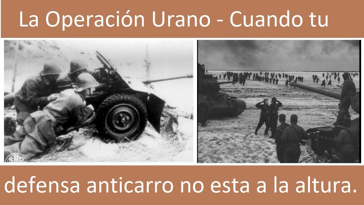 La Operación Urano - Cuando tu defensa anticarro no esta a la altura.