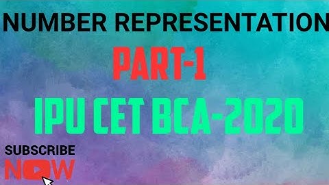 NUMBER REPRESENTATION PART-1 IPU CET BCA-2020