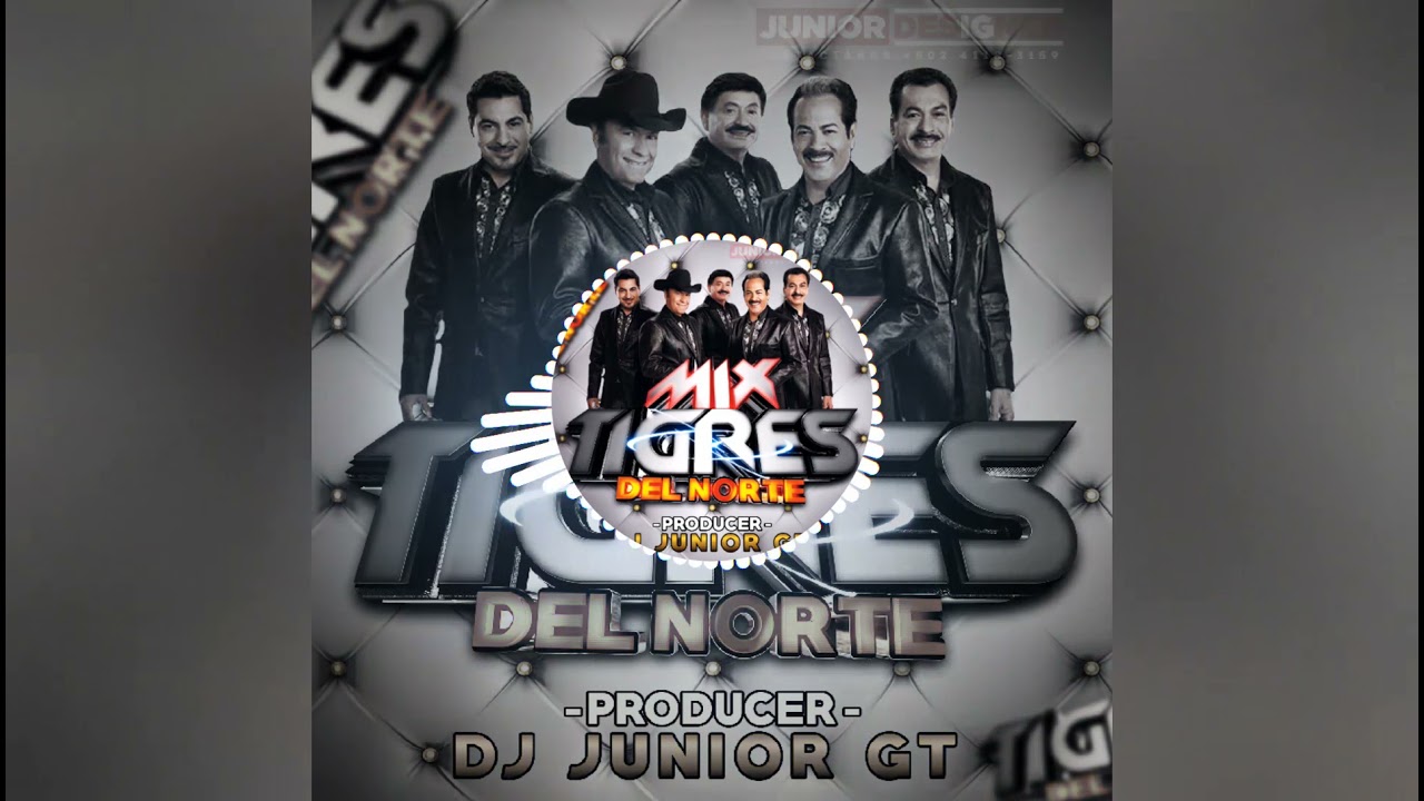 MIX TIGRES DEL NORTE - DJ JUNIOR GT