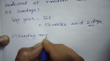 find the probability that a leap year selected at random will contain 53 sundays