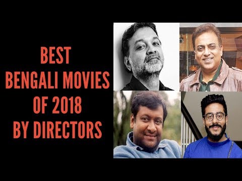 best-bengali-movies-of-2018---revealed-by-tollywood-film-directors-|-srijit,-kaushik,-raj,-arindam