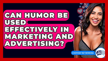 Can Humor Be Used Effectively In Marketing And Advertising? - Everyday-Networking