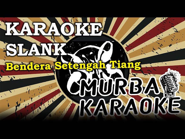 SLANK - BENDERA SETENGAH TIANG (KARAOKE VERSION) class=