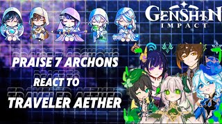 Praise 7 Archons react to Traveler Aether ‖Genshin impact ‖Gacha reaction ‖