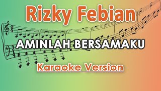 Rizky Febian - Aminlah Bersamaku (Karaoke Lirik Tanpa Vokal) by regis