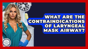What Are The Contraindications Of Laryngeal Mask Airway? - The Operating Table