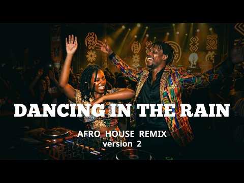 Dancing In The Rain (Afro Remix) | Afrobeat Summer Vibe | Club & Chill Mix