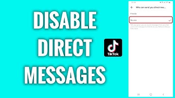 How To Disable Direct Messages On TikTok