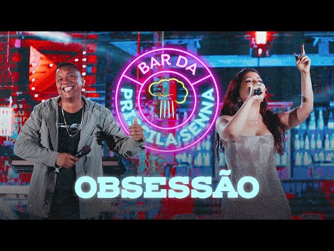 Priscila Senna Feat Dedesso - Obsessão (DVD Bar da Priscila Senna)