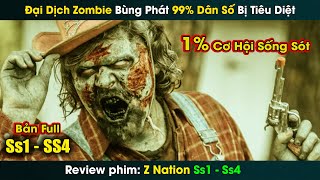 Đại Dich Zombie Bùng Phát 99% Dân Số Bị Tiêu Diệt | review phim Z Nation Ss 1- 4 | Cuộc Chiến Zombie