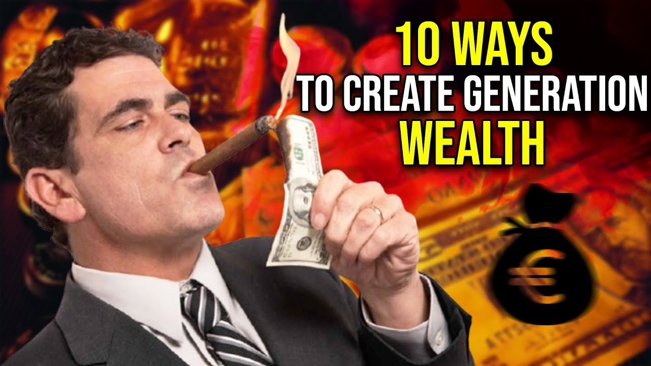 10 WAYS TO CREATE GENERATIONAL WEALTH - YouTube