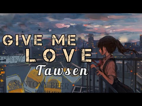 Tawsen Give Me Love Slowed Reverb Lyrics Vidéo