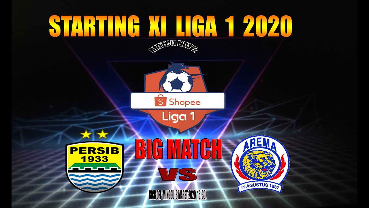 STARTING XI LINE UP LIGA 1 2020, BIG MATCH PERSIB VS AREMA