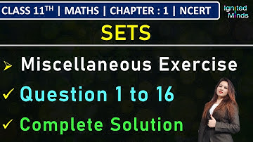 Class 11th Maths Chapter 1 | Miscellaneous Exercise (Q1 to Q16) | Sets | NCERT