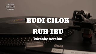 Budi Cilok - Ruh Ibu (umairoh) || Karaoke version