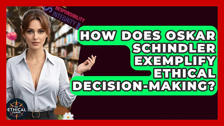How Does Oskar Schindler Exemplify Ethical Decision-making? - The Ethical Compass