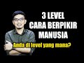 3 LEVEL PEMIKIRAN MANUSIA || SHARING SANTAI