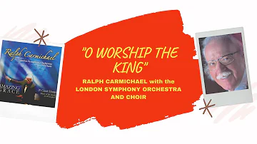 "O Worship the King" - Ralph Carmichael with the London Symphony Orchestra and Choir