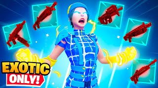 *NEW* EXOTICS ONLY in Fortnite