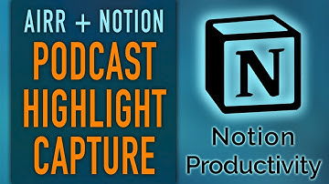 Capture Podcast Highlights Into Notion with the Airr Podcast App