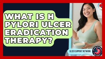 What Is H Pylori Ulcer Eradication Therapy? - Ulcer Support Network