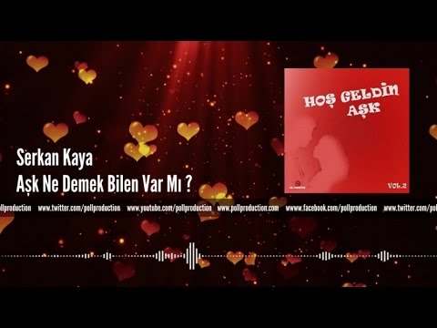 Serkan Kaya - Aşk Ne Demek Bilen Var Mı