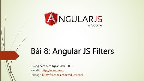AngularJS căn bản - Bài 8: Sử dụng filter