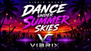VIBRIX SOUND — Dance Under Summer Skies ☀️ | Summer Electronic Music