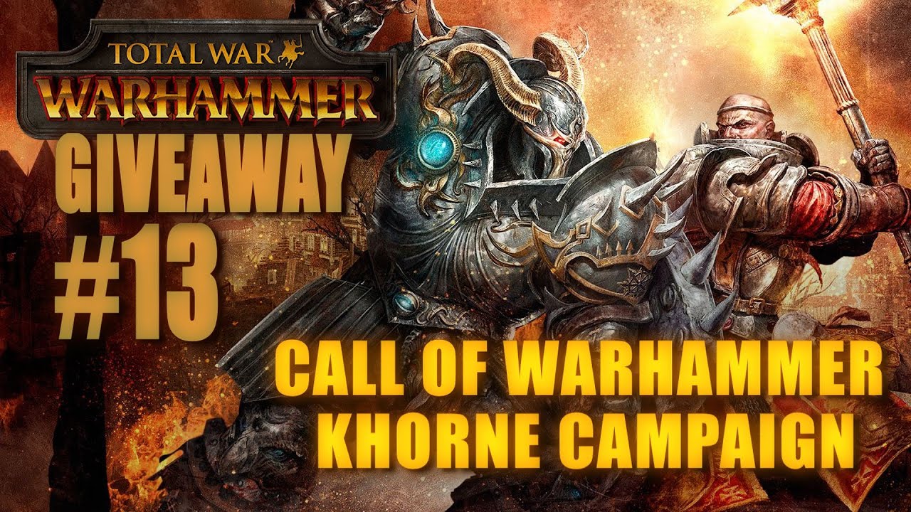 Call of Warhammer - GIVEAWAY COMPETITION - KHORNE CAMPAIGN #13 lets play a little game
