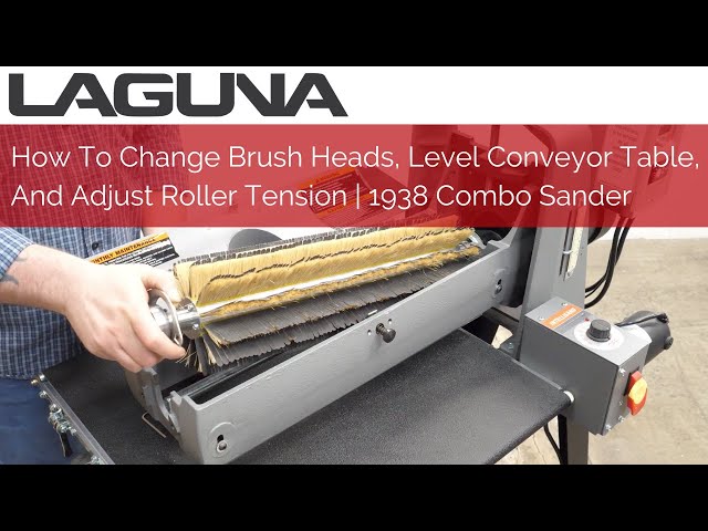 How To Change Brush Heads, Level Conveyor Table, And Adjust Roller Tension | 1938 Combo Sander