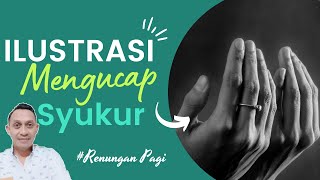 Ilustrasi MENGUCAP SYUKUR dan PENERAPANNYA - #renunganpagi