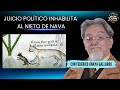 Desafueros: Juicio político inhabilita al nieto de Nava | Federico Anaya en Casos y Cosas