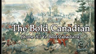 The Bold Canadian (Come All Ye Bold Canadians) 19th century Canadian patriotic song