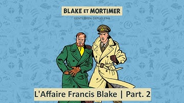 Blake et Mortimer VF | Épisode 09 Part.2 : L