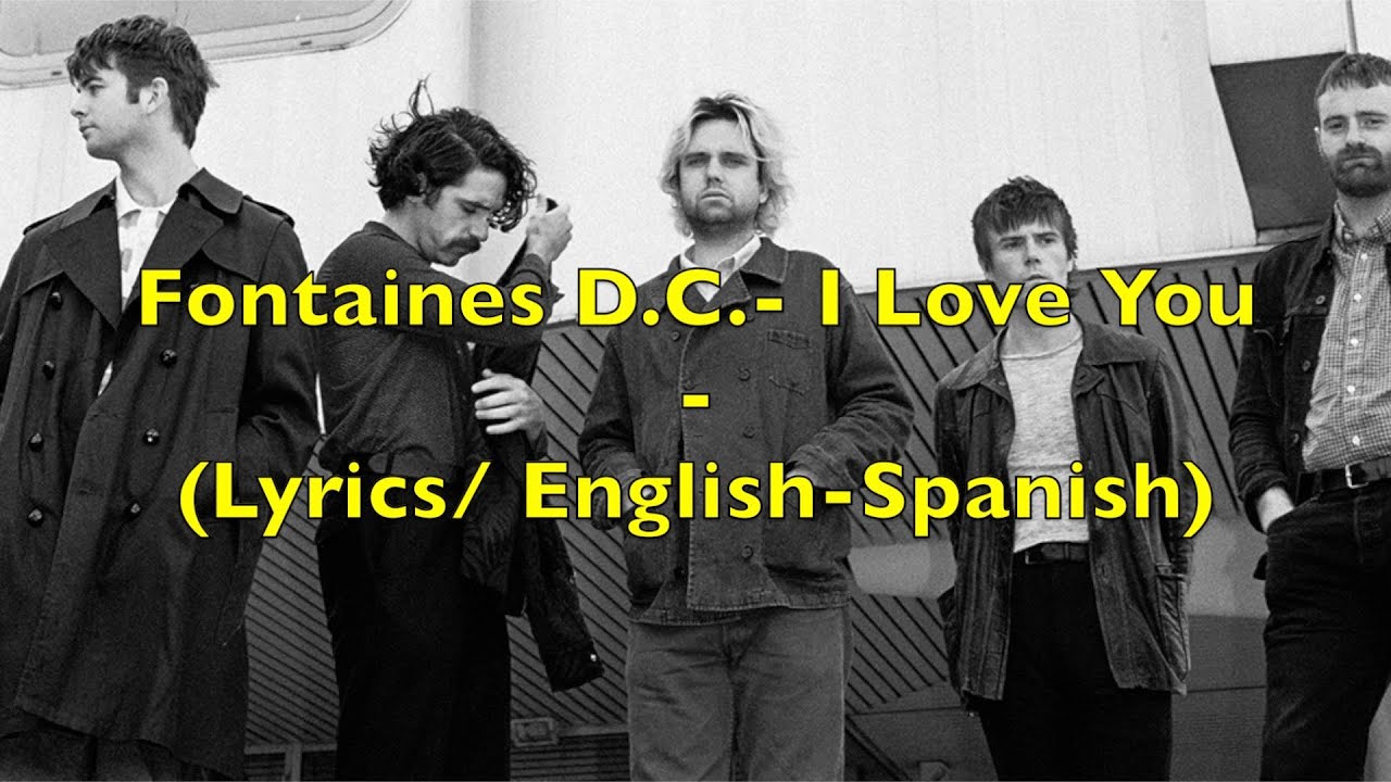 Fontaines D.C. I Love You (Lyrics/ EnglishSpanish) YouTube