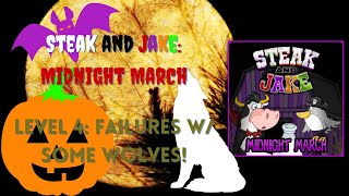 Steak and Jake: Midnight March| Level 4: Failures w/ Some Wolves!