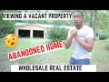 Viewing A VACANT Property Real Estate Wholesaling