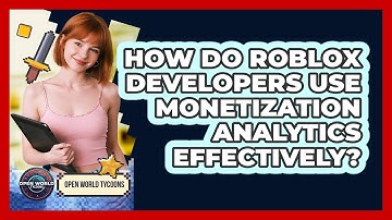 How Do Roblox Developers Use Monetization Analytics Effectively? - Open World Tycoons