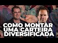 COMO MONTAR UMA CARTEIRA DIVERSIFICADA l com Tiago Reis