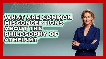 What Are Common Misconceptions About the Philosophy of Atheism? - Learn About Atheism