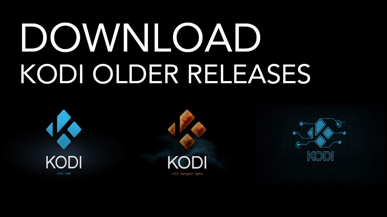 older version of kodi download