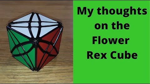 My thoughts: Flower Rex Cube