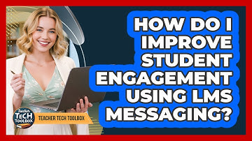 How Do I Improve Student Engagement Using LMS Messaging?