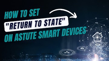 How to set "return to state" on Astute Smart Devices