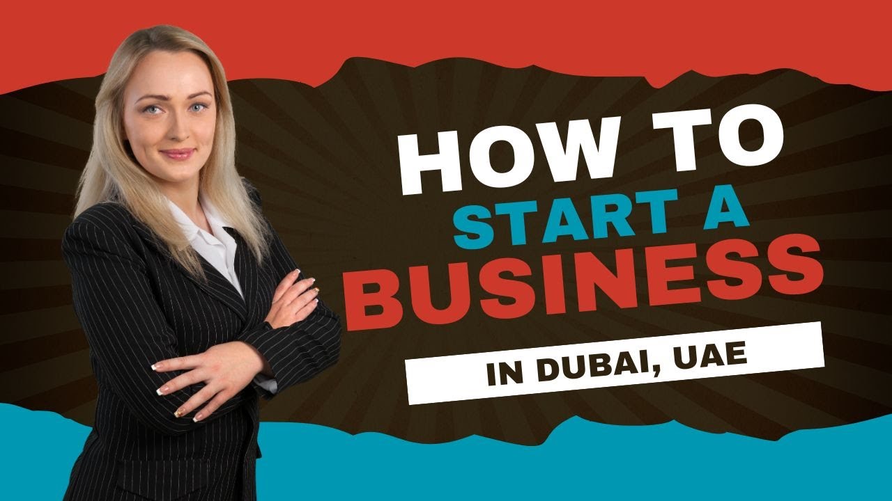 How to Start a Business in Dubai | Step-by-Step Guide 2025 - YouTube